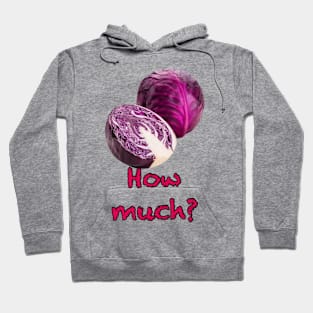 Red cabbage, how much? Red cabbage, no idea! Hoodie